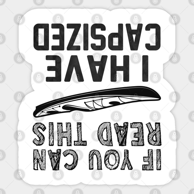 If You Can Read This I Have Capsized Sticker by reedae